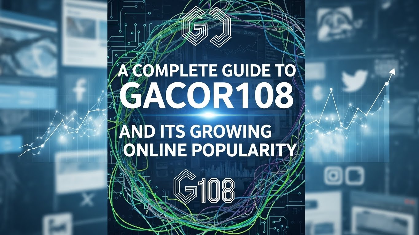 A Complete Guide to Gacor108 and Its Growing Online Popularity