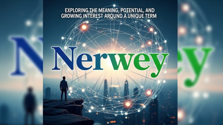 Nerwey: Exploring the Meaning, Potential, and Growing Interest Around a Unique Term