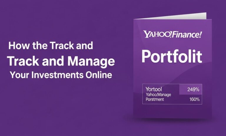 Yahoo Finance Portfolio: How to Track and Manage Your Investments Online