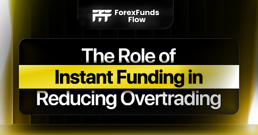 The Role of Instant Funding in Reducing Overtrading